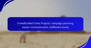 Crowdfunded Comic Projects: campaign planning, backer communication, fulfillment issues