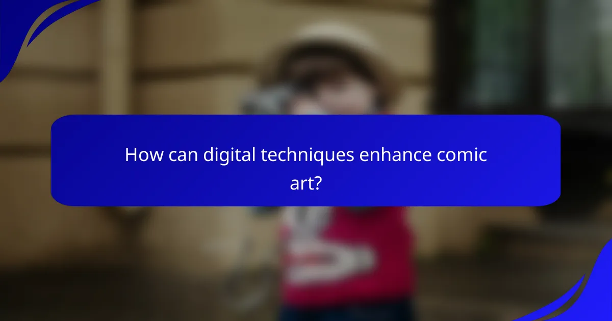How can digital techniques enhance comic art?