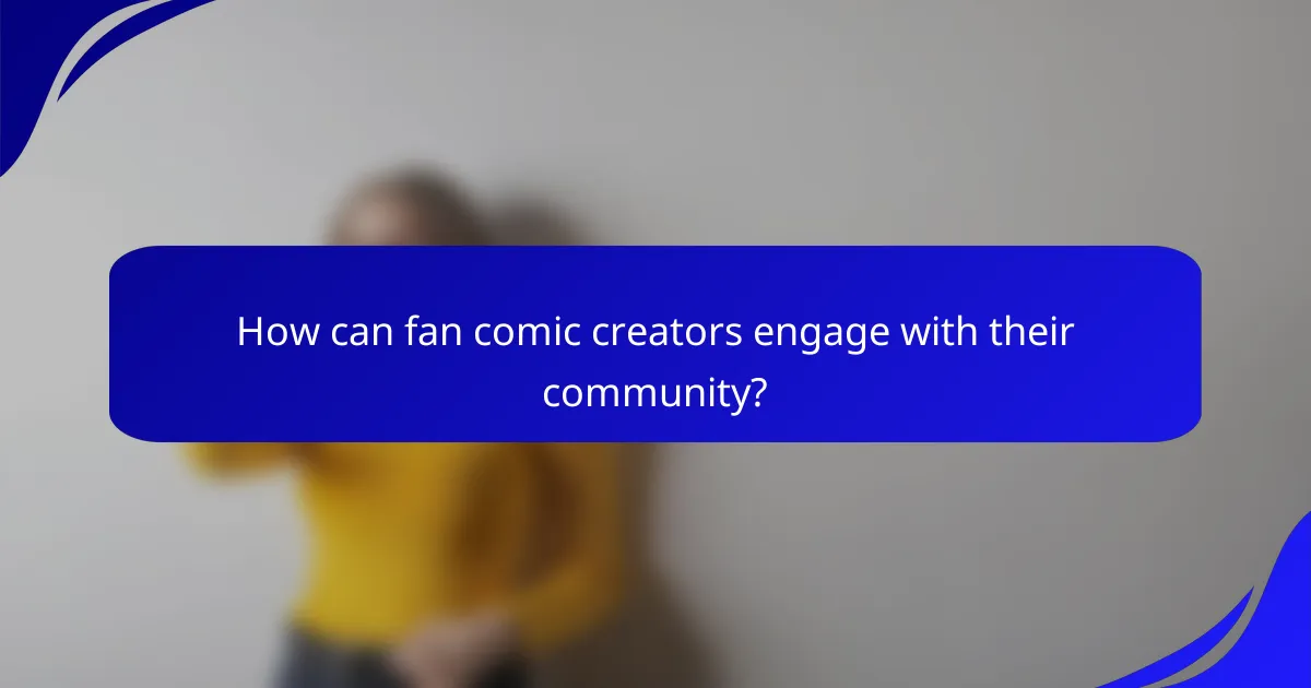 How can fan comic creators engage with their community?
