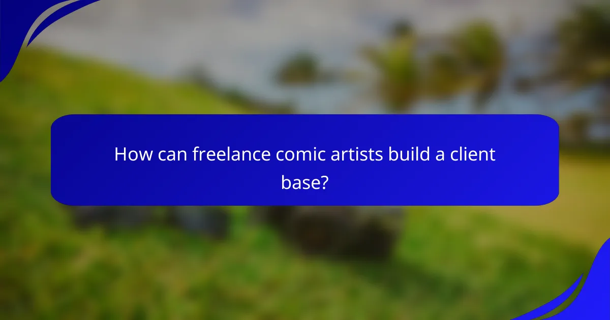 How can freelance comic artists build a client base?