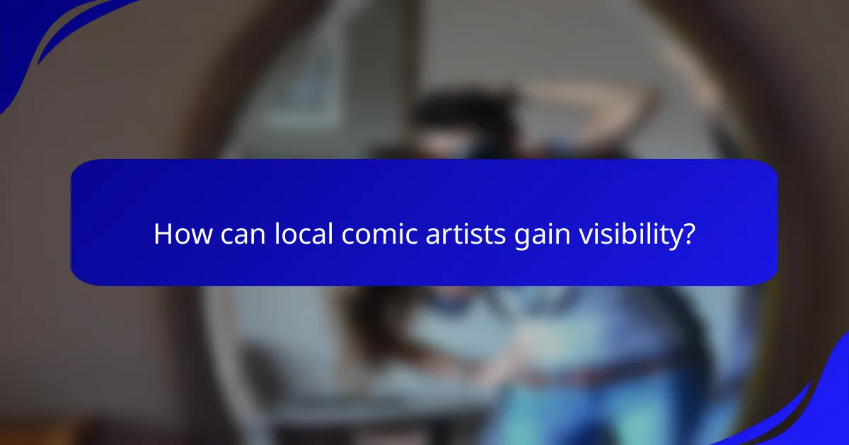 How can local comic artists gain visibility?