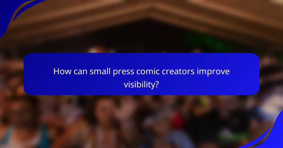 How can small press comic creators improve visibility?