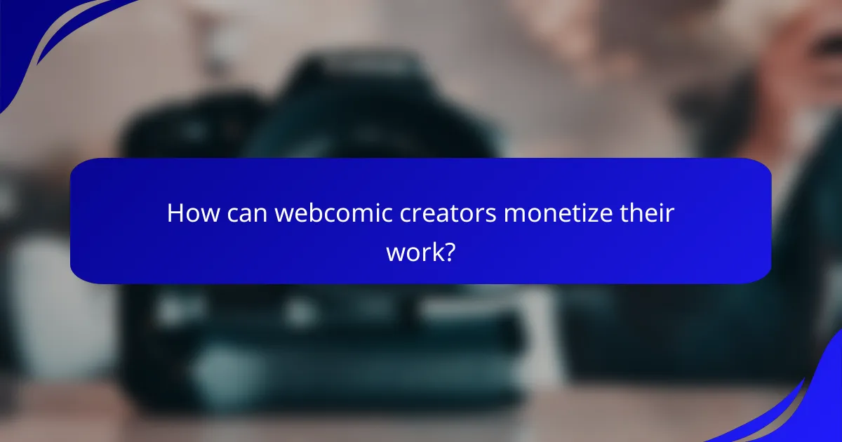How can webcomic creators monetize their work?