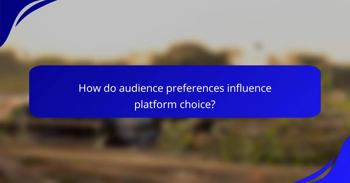 How do audience preferences influence platform choice?