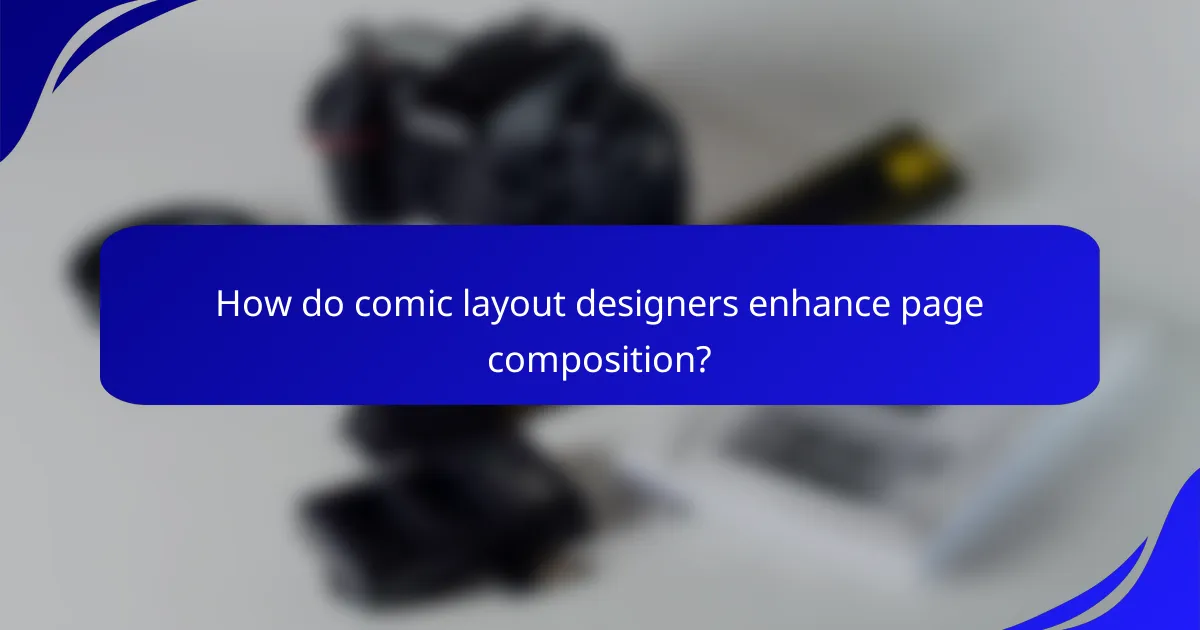How do comic layout designers enhance page composition?