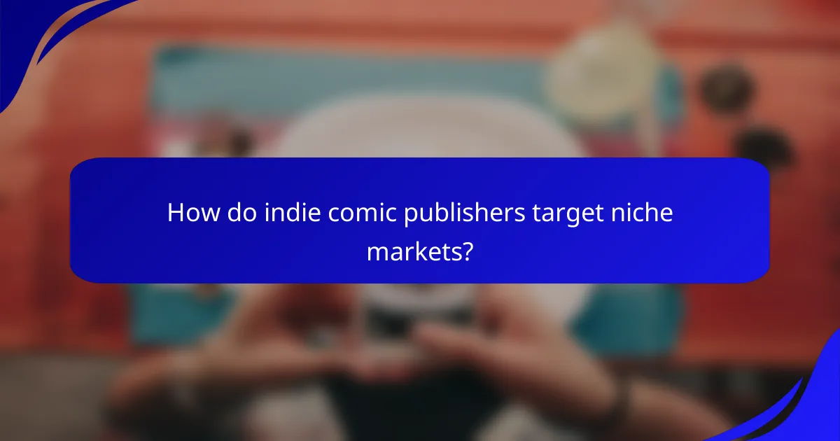 How do indie comic publishers target niche markets?