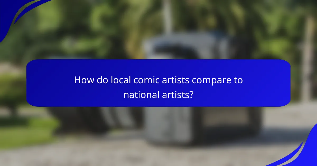 How do local comic artists compare to national artists?