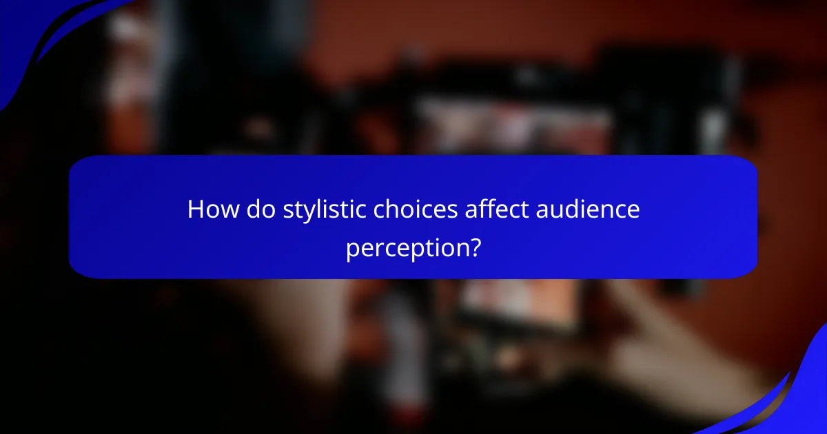 How do stylistic choices affect audience perception?