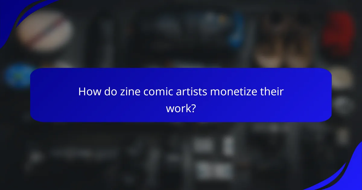 How do zine comic artists monetize their work?