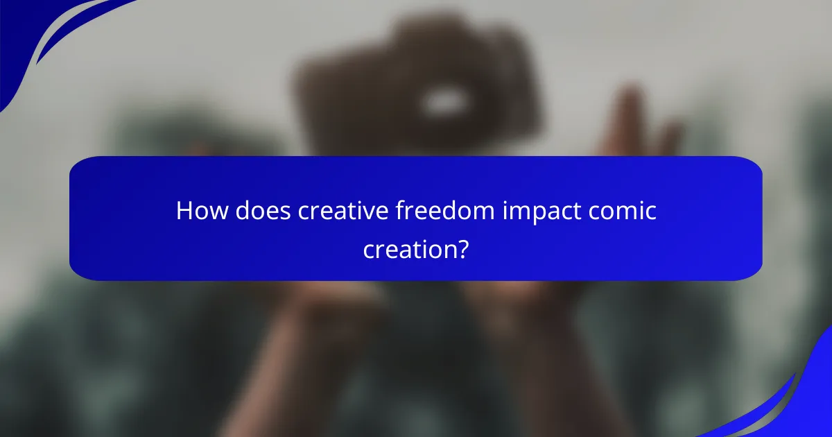 How does creative freedom impact comic creation?