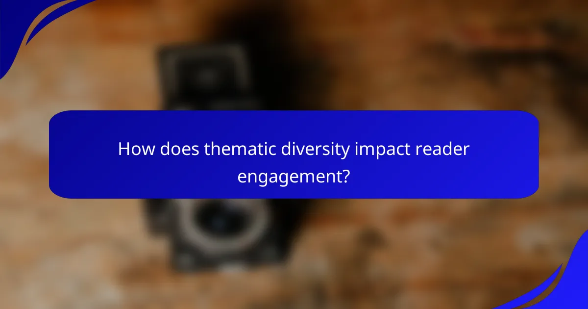 How does thematic diversity impact reader engagement?