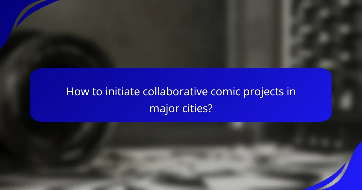 How to initiate collaborative comic projects in major cities?