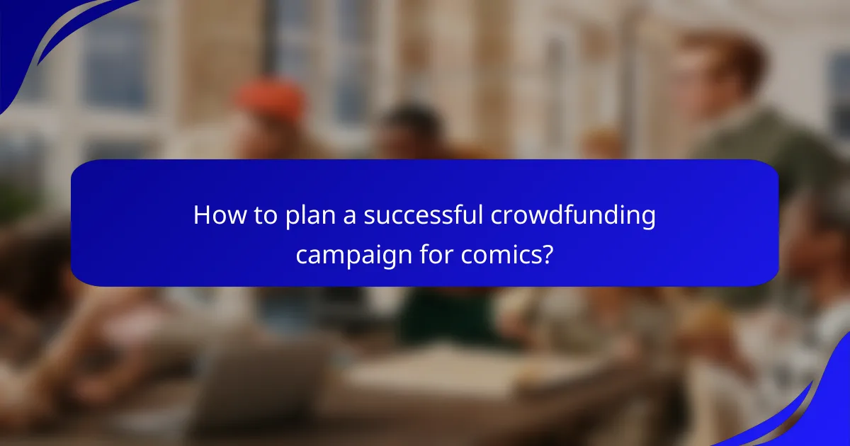 How to plan a successful crowdfunding campaign for comics?