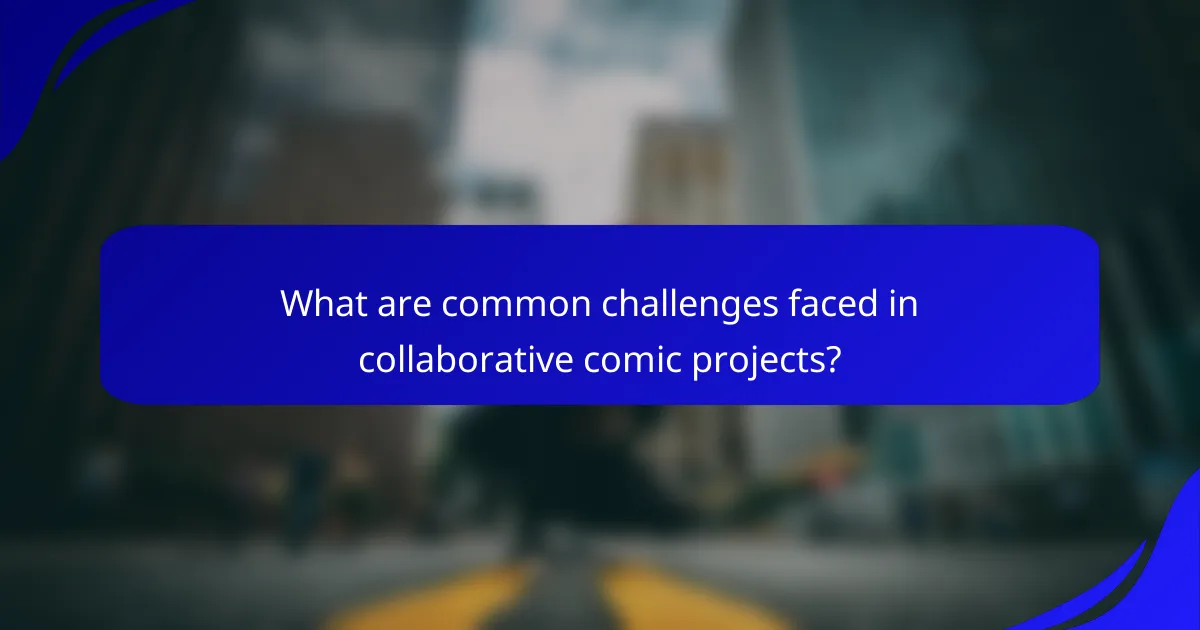 What are common challenges faced in collaborative comic projects?