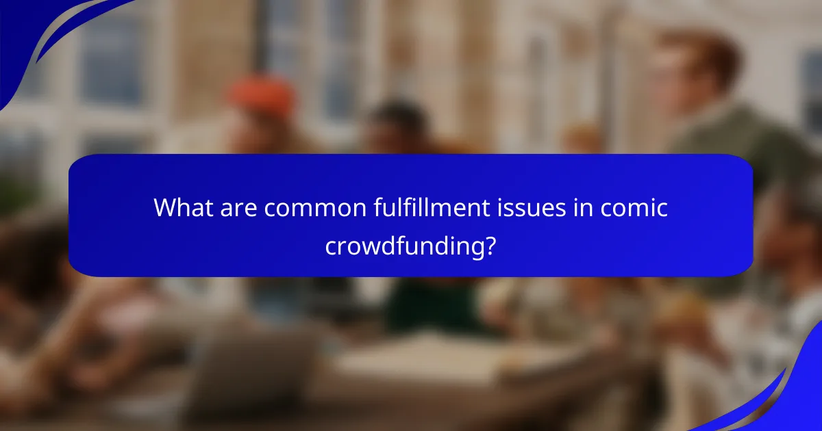 What are common fulfillment issues in comic crowdfunding?