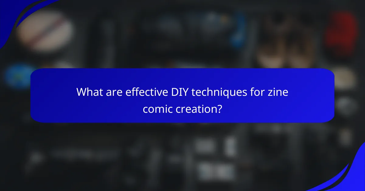What are effective DIY techniques for zine comic creation?