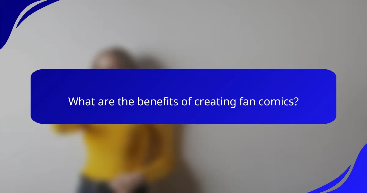 What are the benefits of creating fan comics?