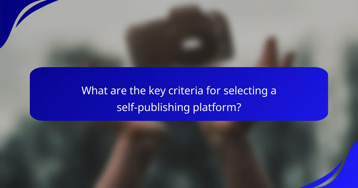 What are the key criteria for selecting a self-publishing platform?