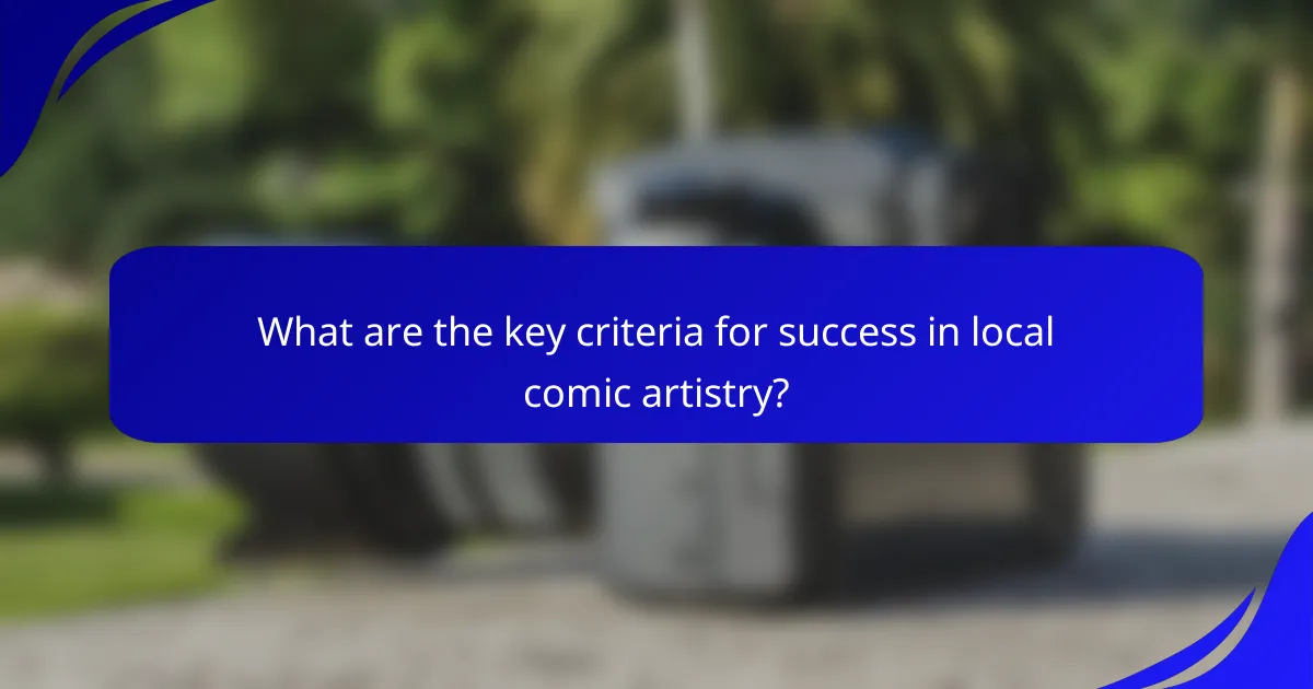 What are the key criteria for success in local comic artistry?