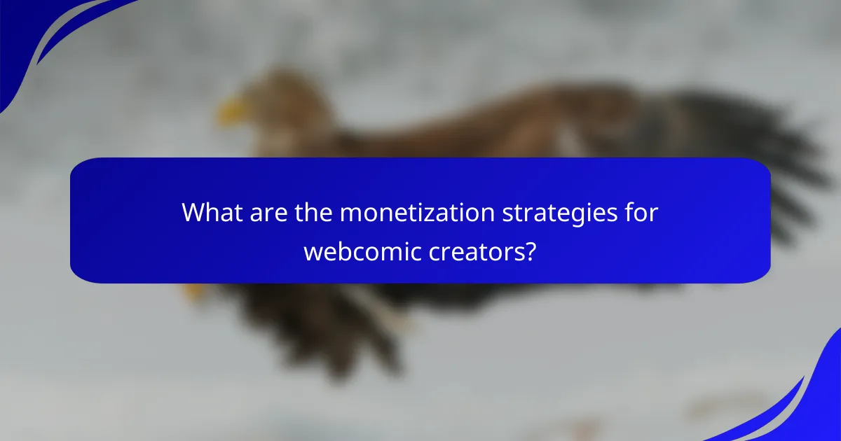 What are the monetization strategies for webcomic creators?