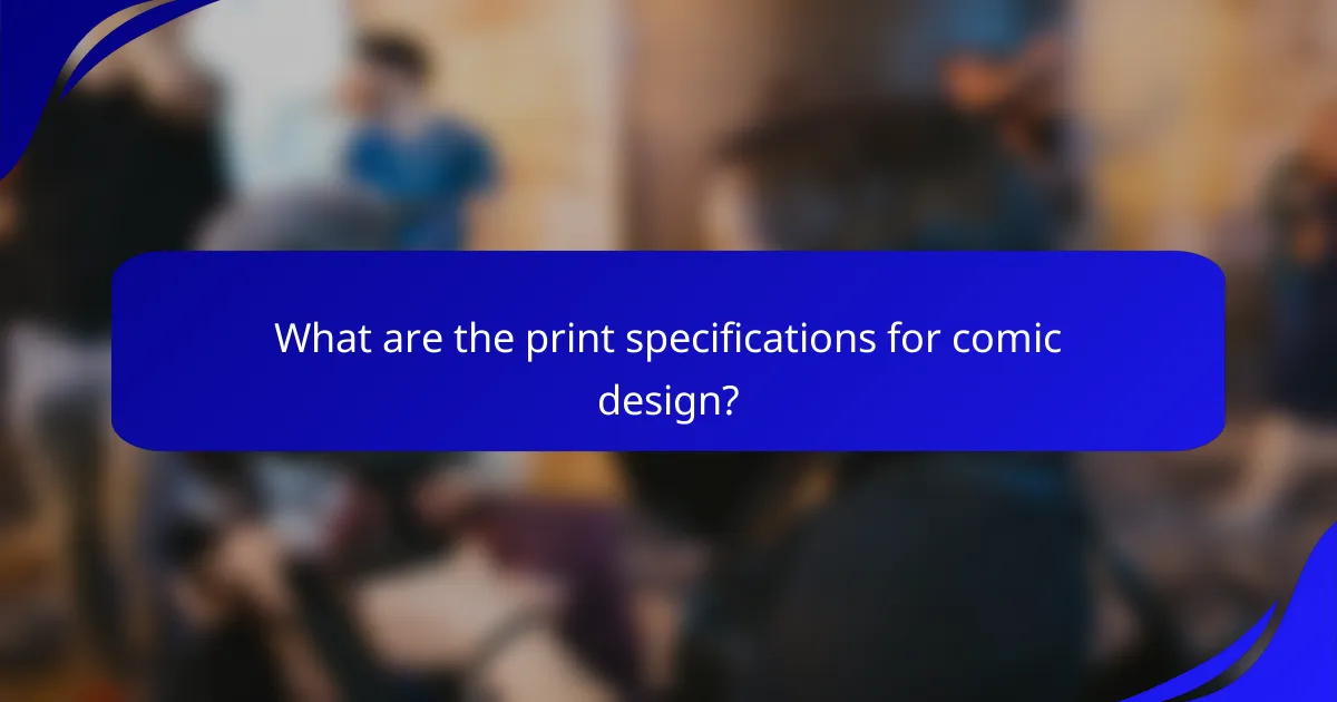What are the print specifications for comic design?