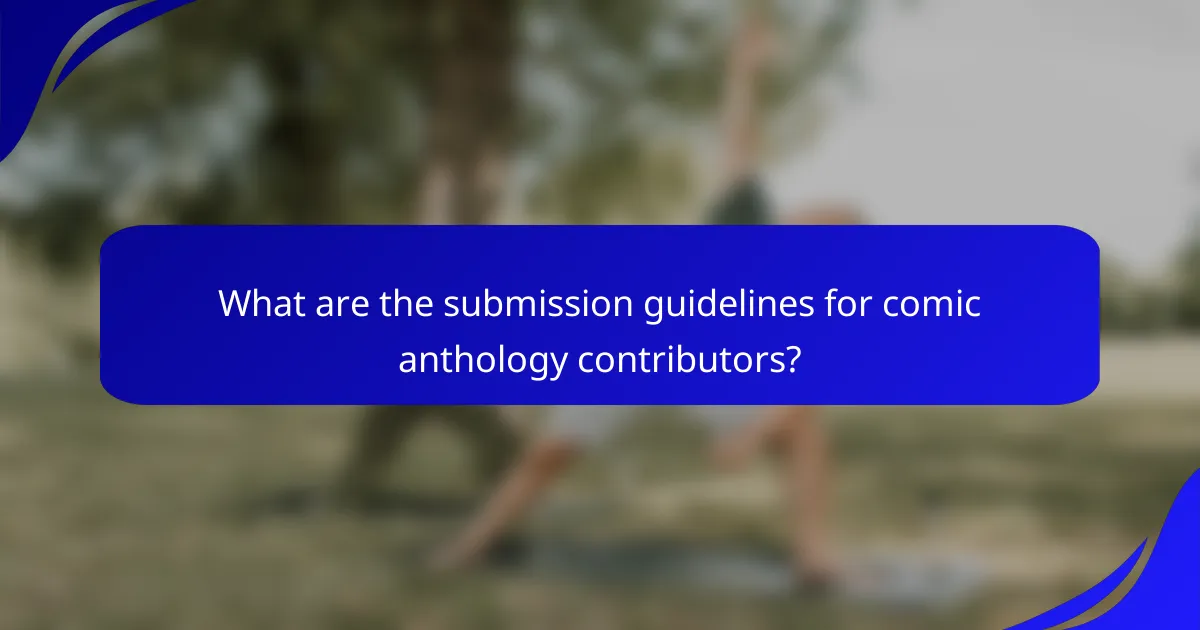 What are the submission guidelines for comic anthology contributors?