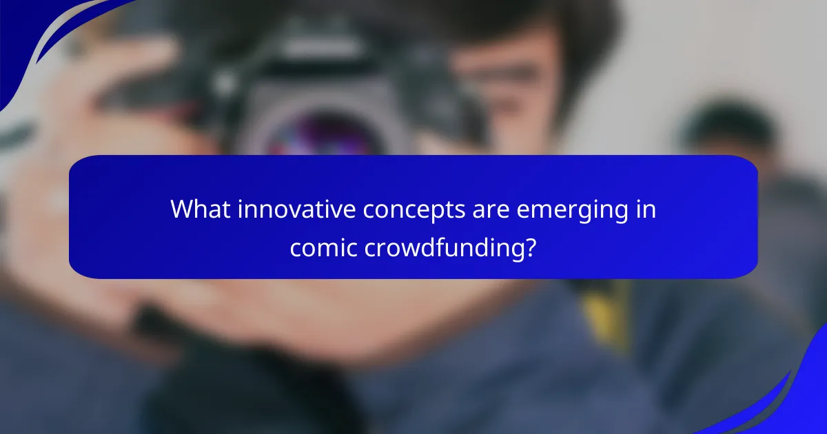 What innovative concepts are emerging in comic crowdfunding?