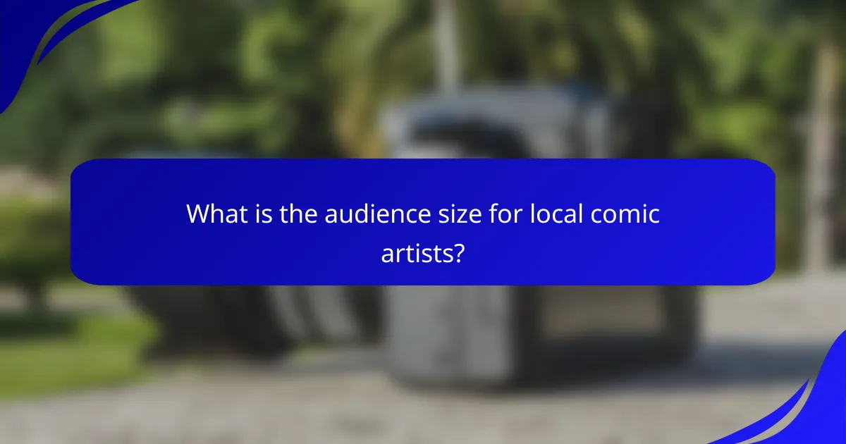 What is the audience size for local comic artists?