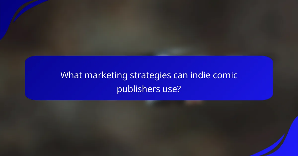 What marketing strategies can indie comic publishers use?