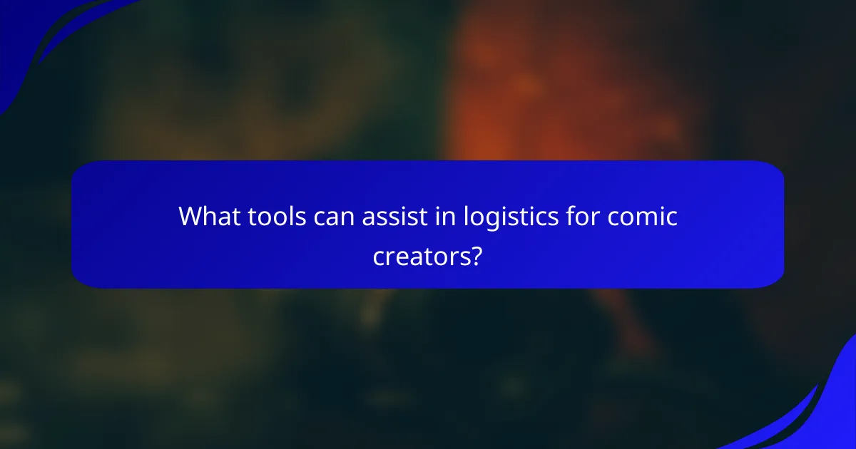 What tools can assist in logistics for comic creators?