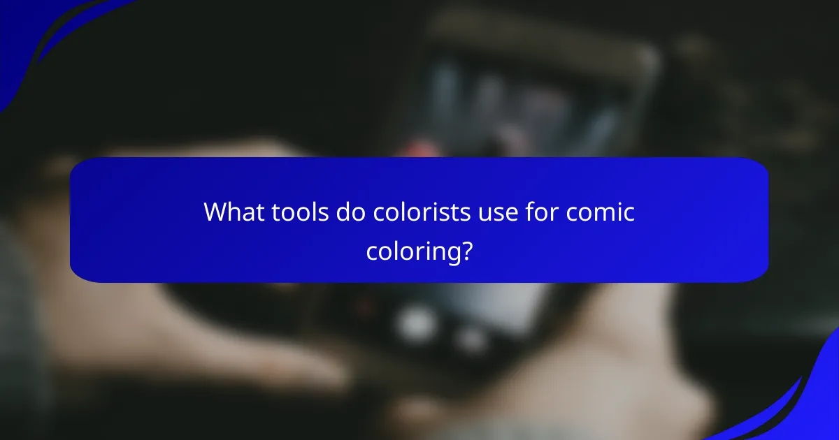 What tools do colorists use for comic coloring?