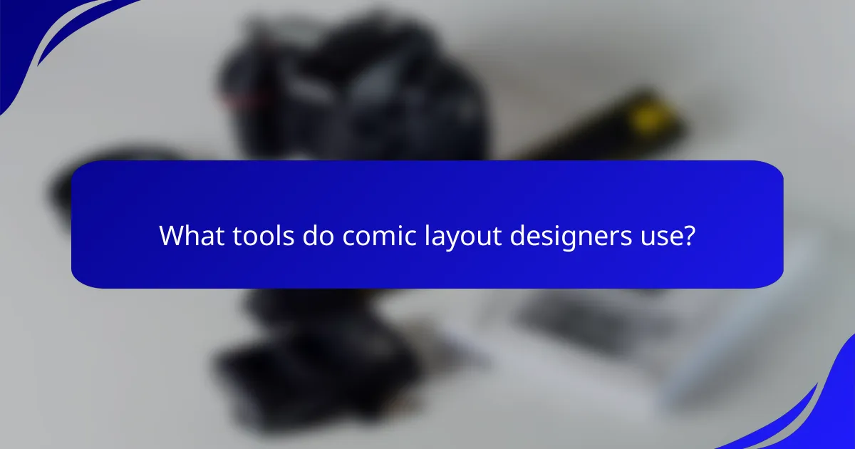 What tools do comic layout designers use?